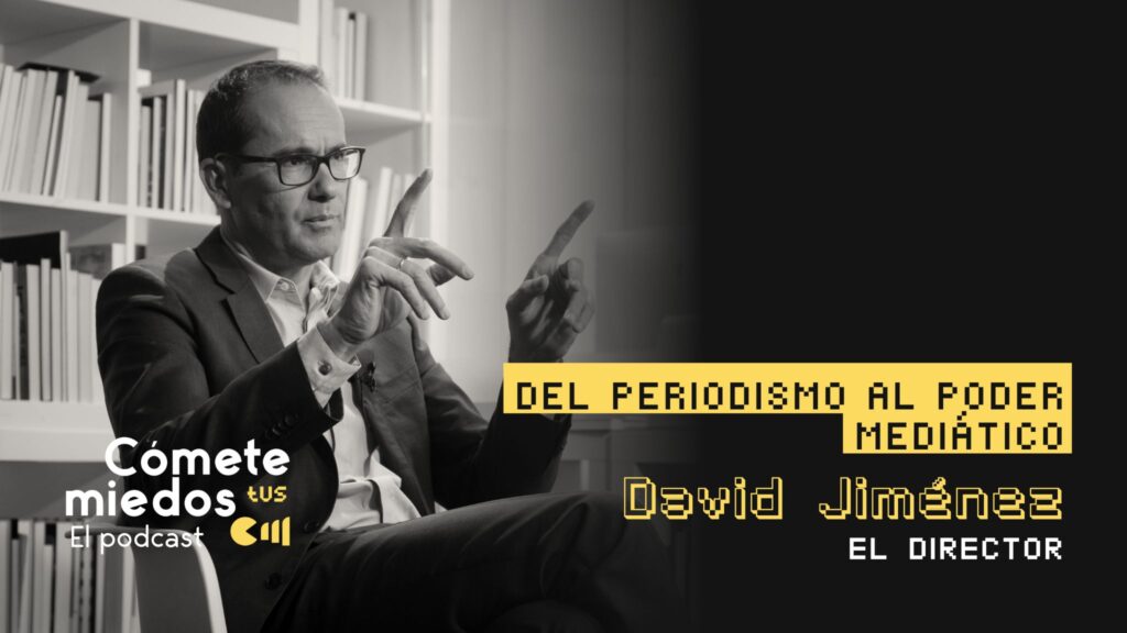 David Jiménez ex director de El Mundo en el podcast Comete tus miedos